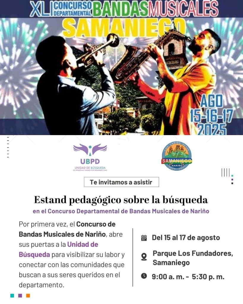 Por primera vez, el Concurso Departamental de Bandas Musicales de Nariño, en su versión número 41, recibe del 15 al 17 de agosto a la Unidad de Búsqueda de Personas dadas por Desaparecidas (UBPD). Se trata de un escenario patrimonio cultural de la región que tiene como epicentro el municipio de Samaniego.