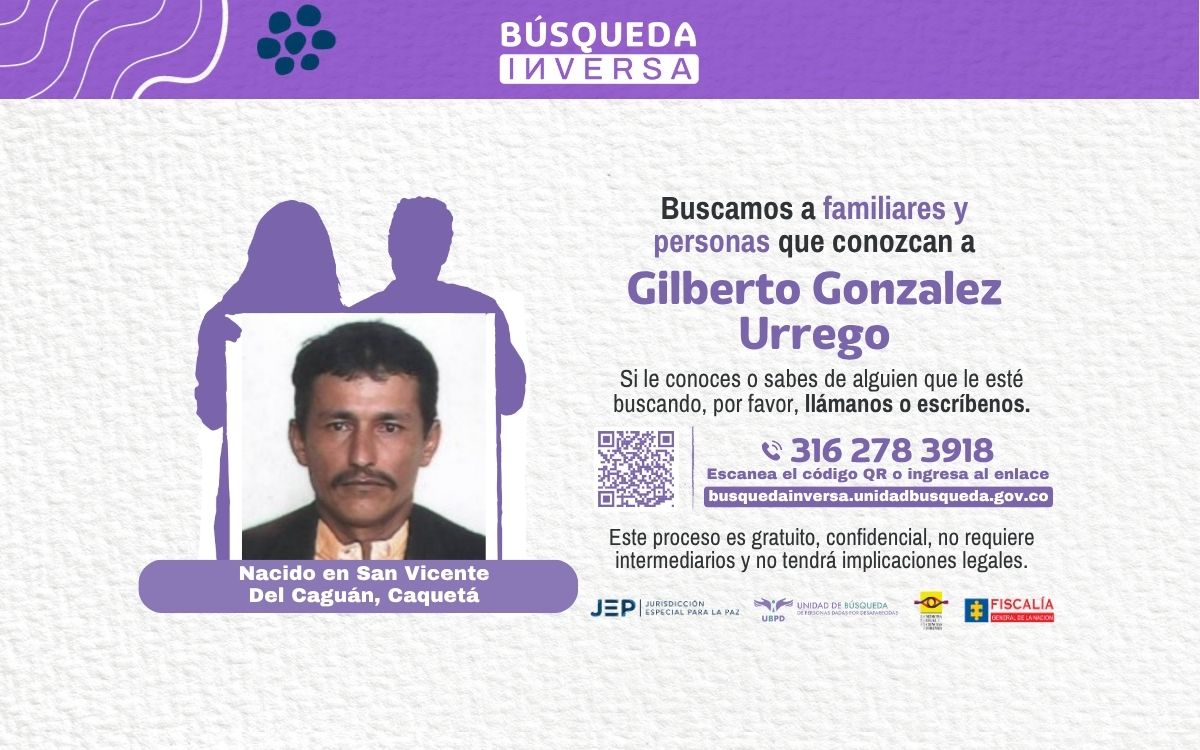 La Unidad de Búsqueda de Personas Dadas por Desaparecidas (UBPD) avanza en la localización de la familia de Gilberto González Urrego, cuyo cuerpo fue hallado recientemente. Encontrar a sus seres queridos agilizará el proceso de entrega digna de su cuerpo plenamente identificado y así llevar alivio a otra familia en el país.