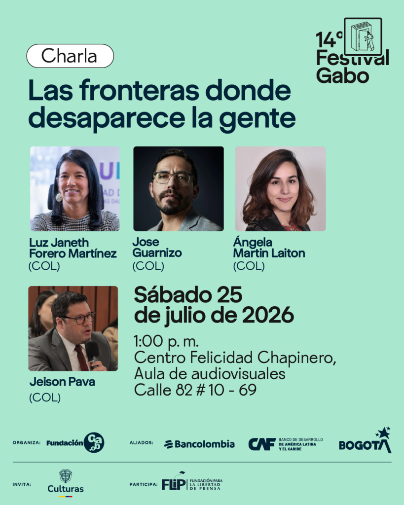 Cartel promocional del 14º Festival Gabo: Charla 'Las fronteras donde desaparece la gente'. Sábado 25 de julio de 2026, 1:00 p.m. en Centro Felicidad Chapinero. Participan Luz Janeth Forero Martínez, Jose Guarnizo, Ángela Martin Laiton y Jeison Pava.