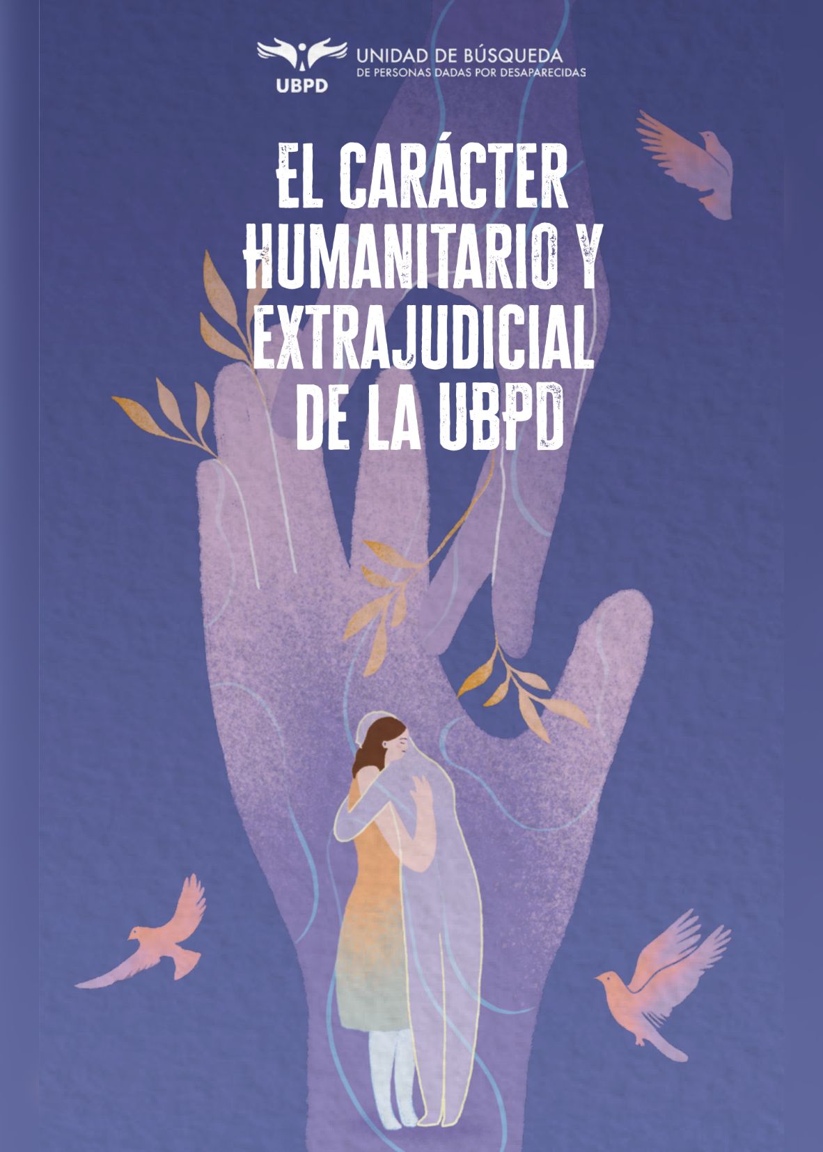 Portada del documento El carácter humanitario y extrajudicial de la UBPD